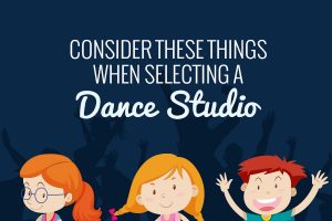 Consider These Things When Selecting a Dance Studio [infographic]